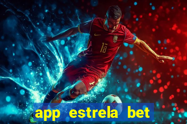 app estrela bet nao compativel